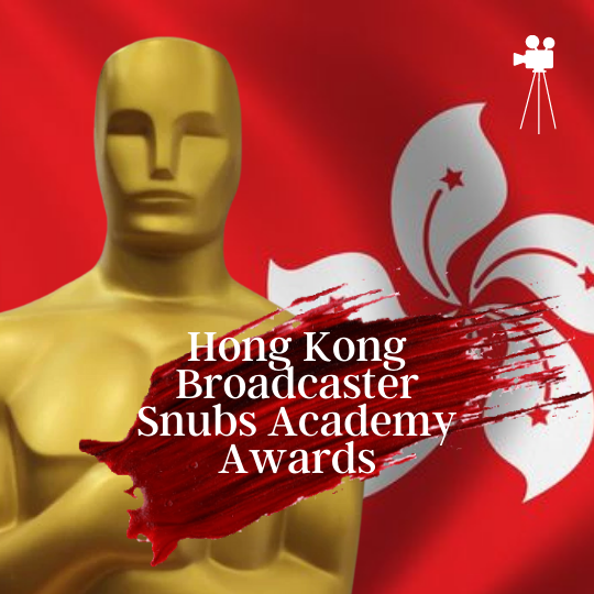 Hong Kong Broadcaster Snubs Academy Awards